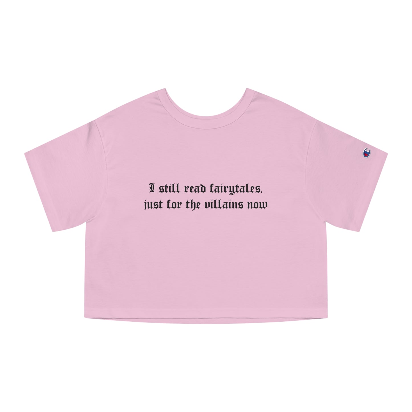I Still Read Fairytales Just For The Villains Now Cropped Tee