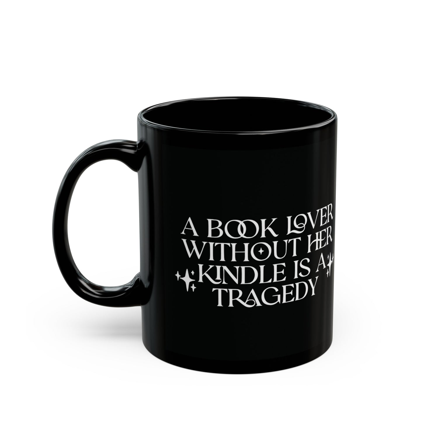 Girl Without Her Kindle Is A Tragedy 11 oz Ceramic Mug (White)