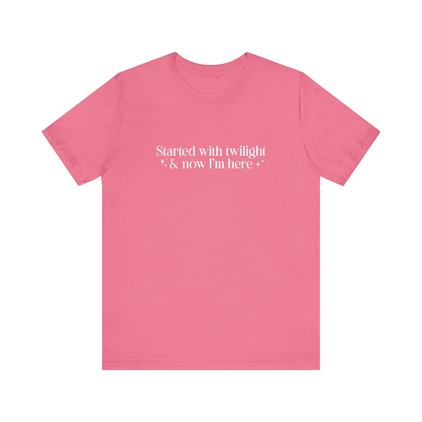 Started With Twilight and Now I'm Here T-shirt