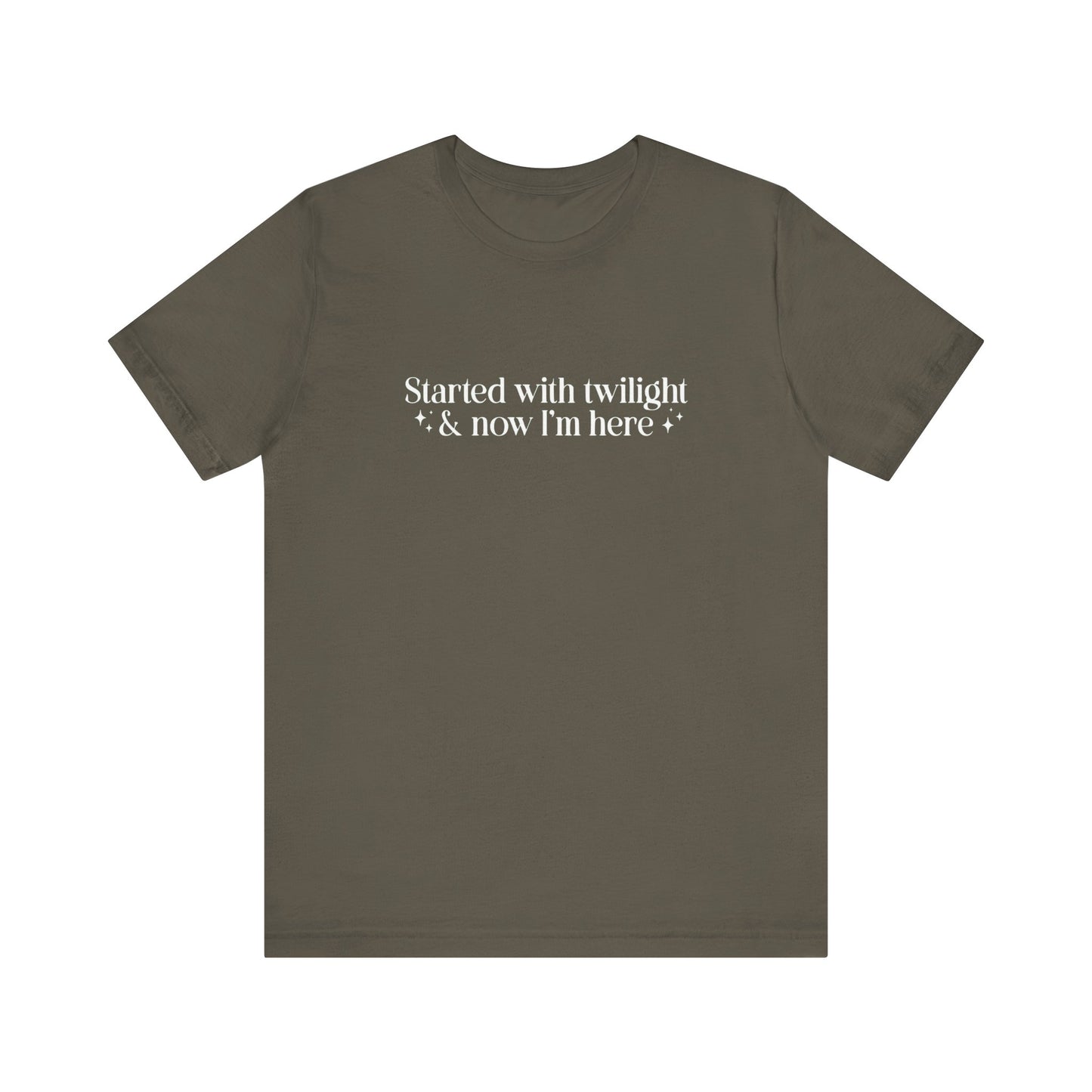 Started With Twilight and Now I'm Here T-shirt