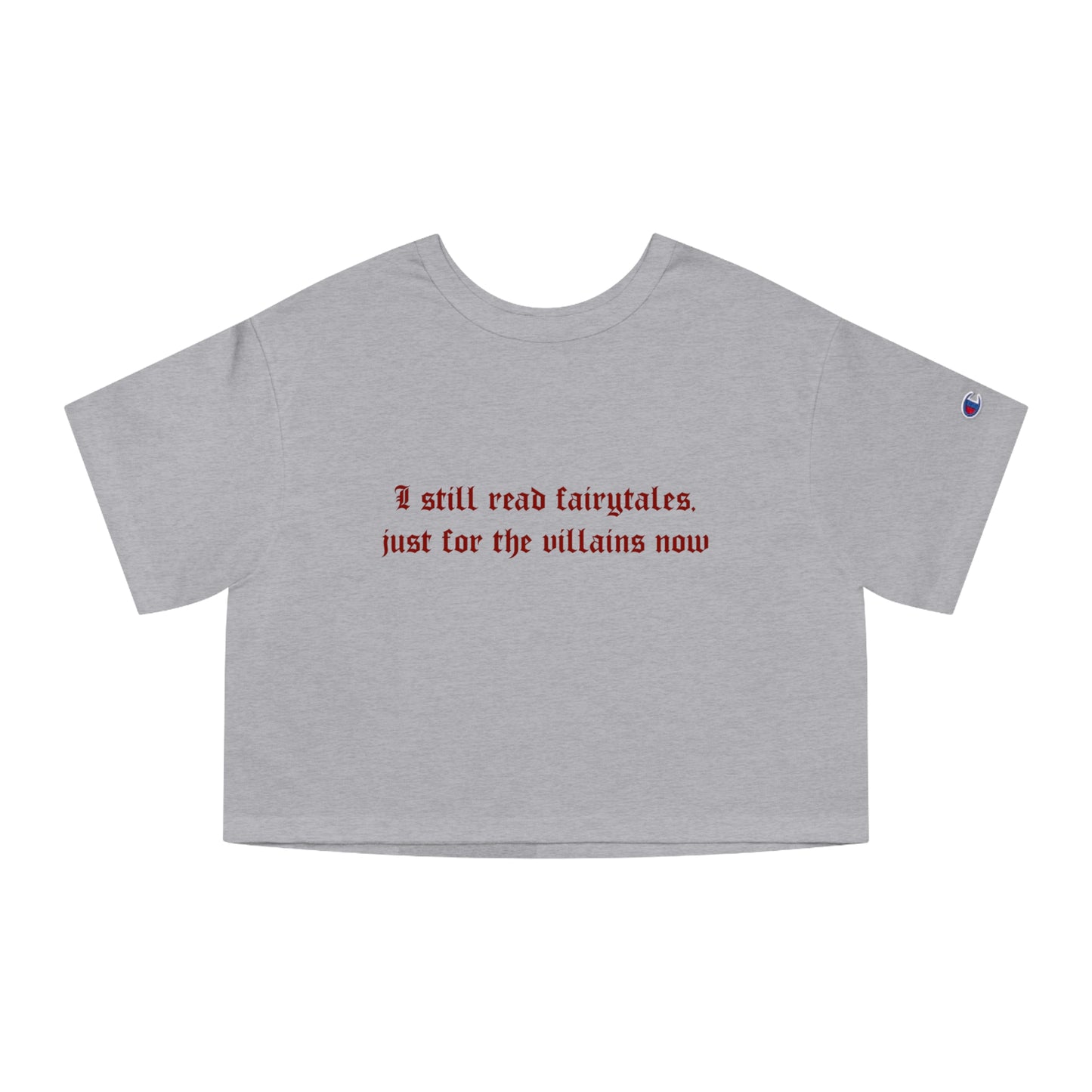 Exclusive Red Edition - I Still Read Fairytales Just For The Villains Now Cropped Tee