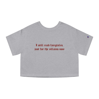 Exclusive Red Edition - I Still Read Fairytales Just For The Villains Now Cropped Tee