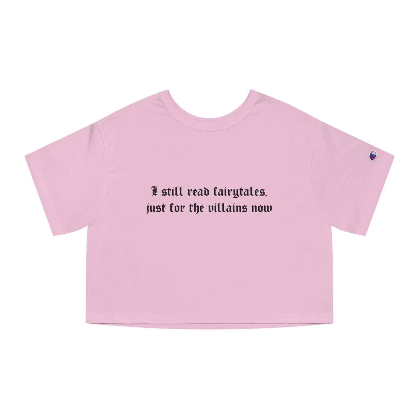 I Still Read Fairytales Just For The Villains Now Cropped Tee