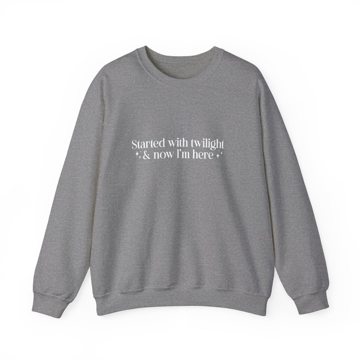 Started With Twilight and Now I'm Here Crewneck Sweatshirt