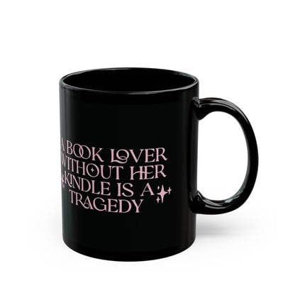 Girl Without Her Kindle Is A Tragedy 11 oz Ceramic Mug (Pink)