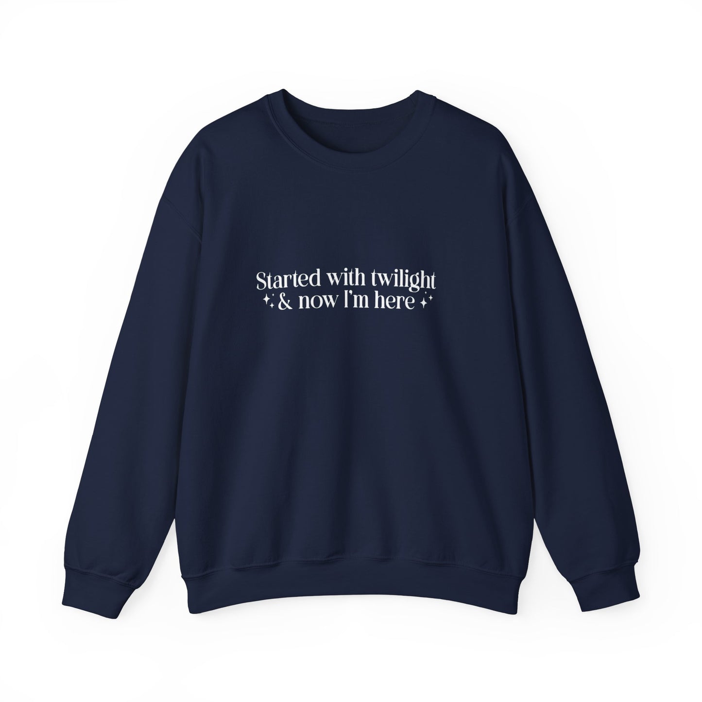 Started With Twilight and Now I'm Here Crewneck Sweatshirt