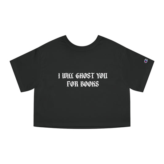 I Will Ghost You For Books Cropped Tee