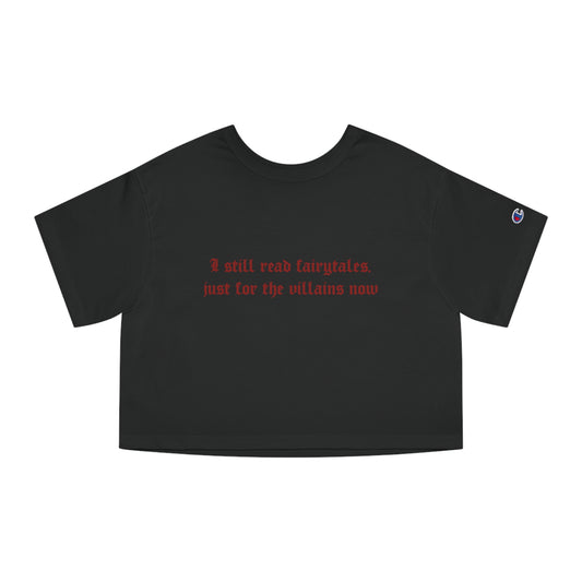 Exclusive Red Edition - I Still Read Fairytales Just For The Villains Now Cropped Tee