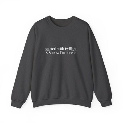 Started With Twilight and Now I'm Here Crewneck Sweatshirt