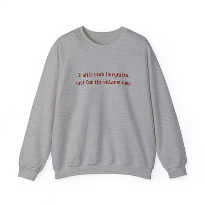 Exclusive Red Edition - I Still Read Fairytales Just For The Villains Now Crewneck