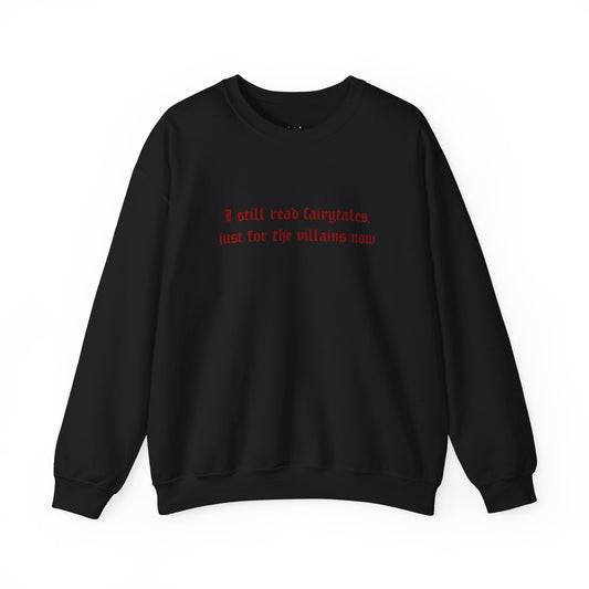 Exclusive Red Edition - I Still Read Fairytales Just For The Villains Now Crewneck