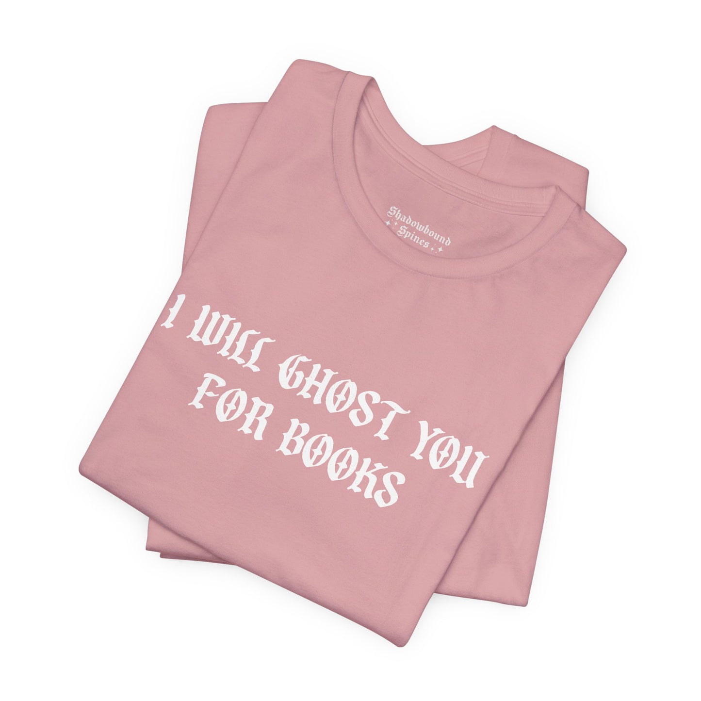 I Will Ghost You For Books Tee