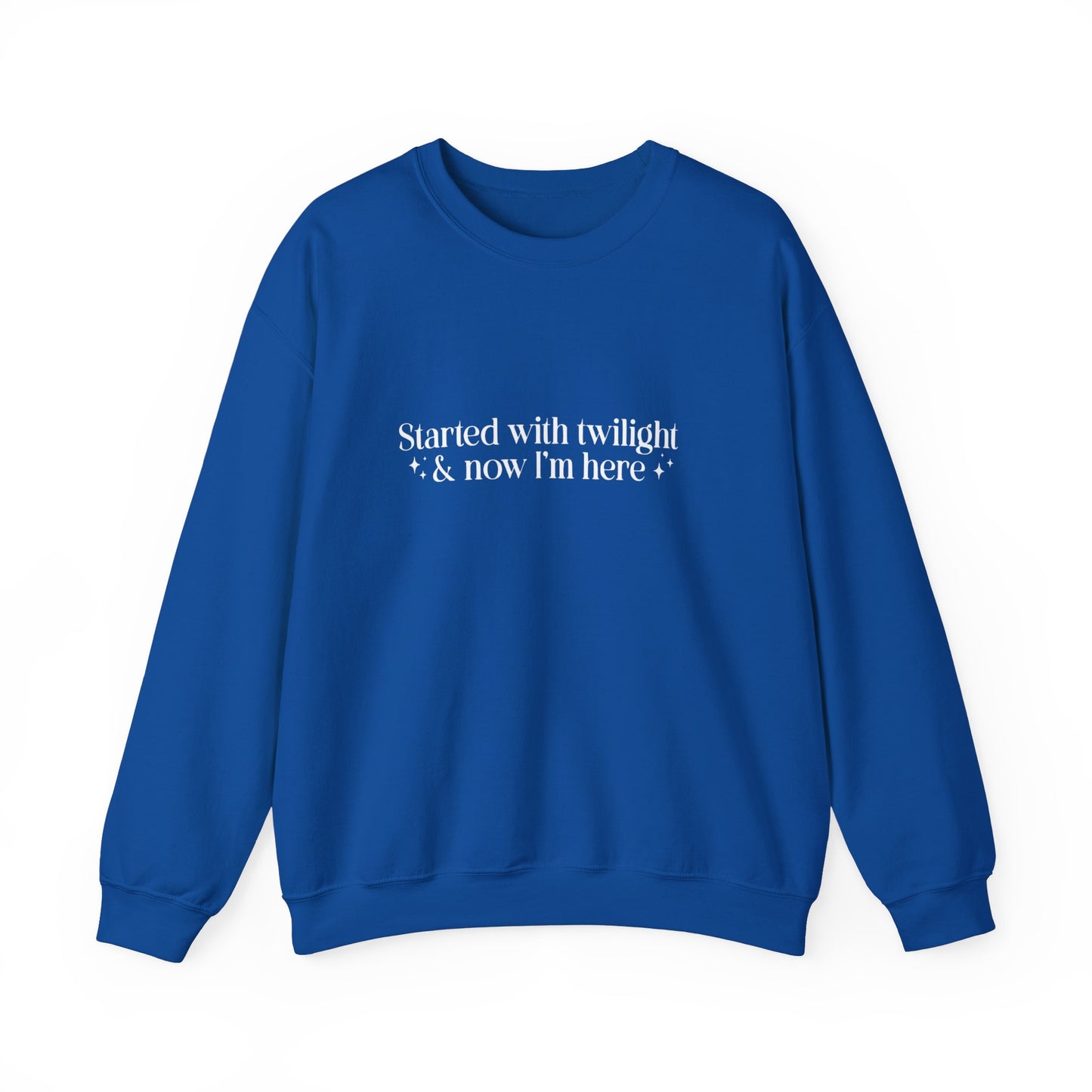 Started With Twilight and Now I'm Here Crewneck Sweatshirt