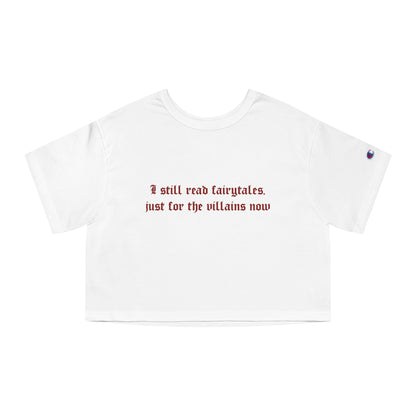 Exclusive Red Edition - I Still Read Fairytales Just For The Villains Now Cropped Tee