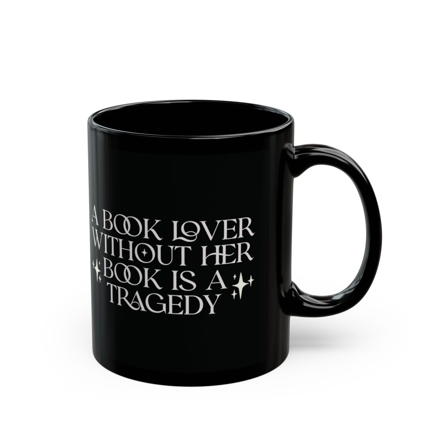 Girl Without Her Book Is A Tragedy 11 oz Ceramic Mug (White)