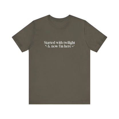 Started With Twilight and Now I'm Here T-shirt