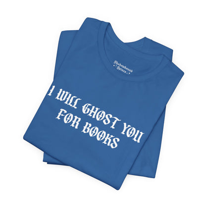 I Will Ghost You For Books Tee