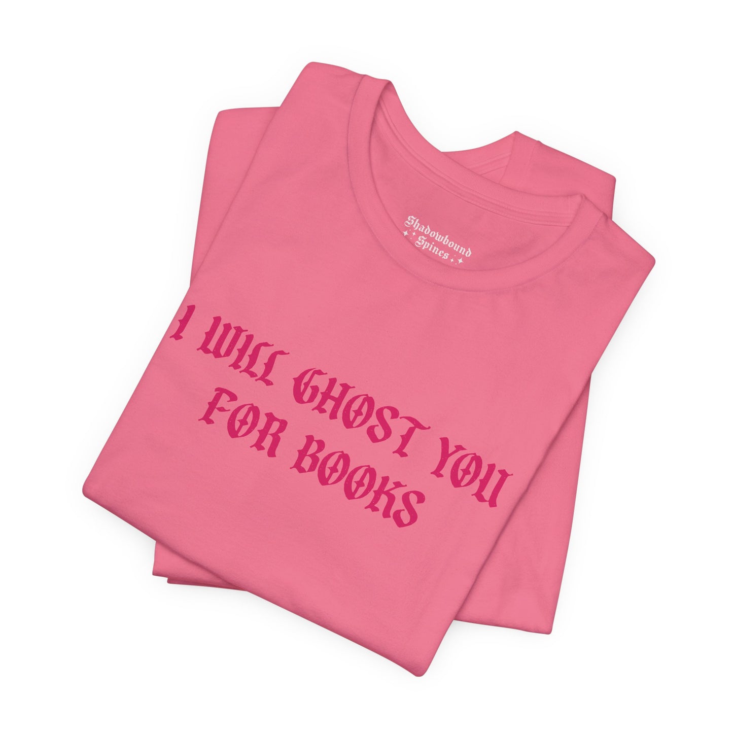 I Will Ghost You For Books Tee