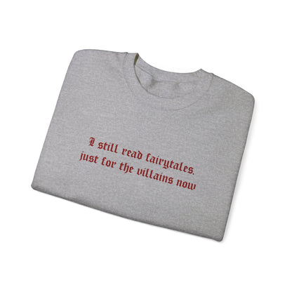 Exclusive Red Edition - I Still Read Fairytales Just For The Villains Now Crewneck