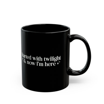 Started with Twilight and Now I'm Here 11 oz Ceramic Mug