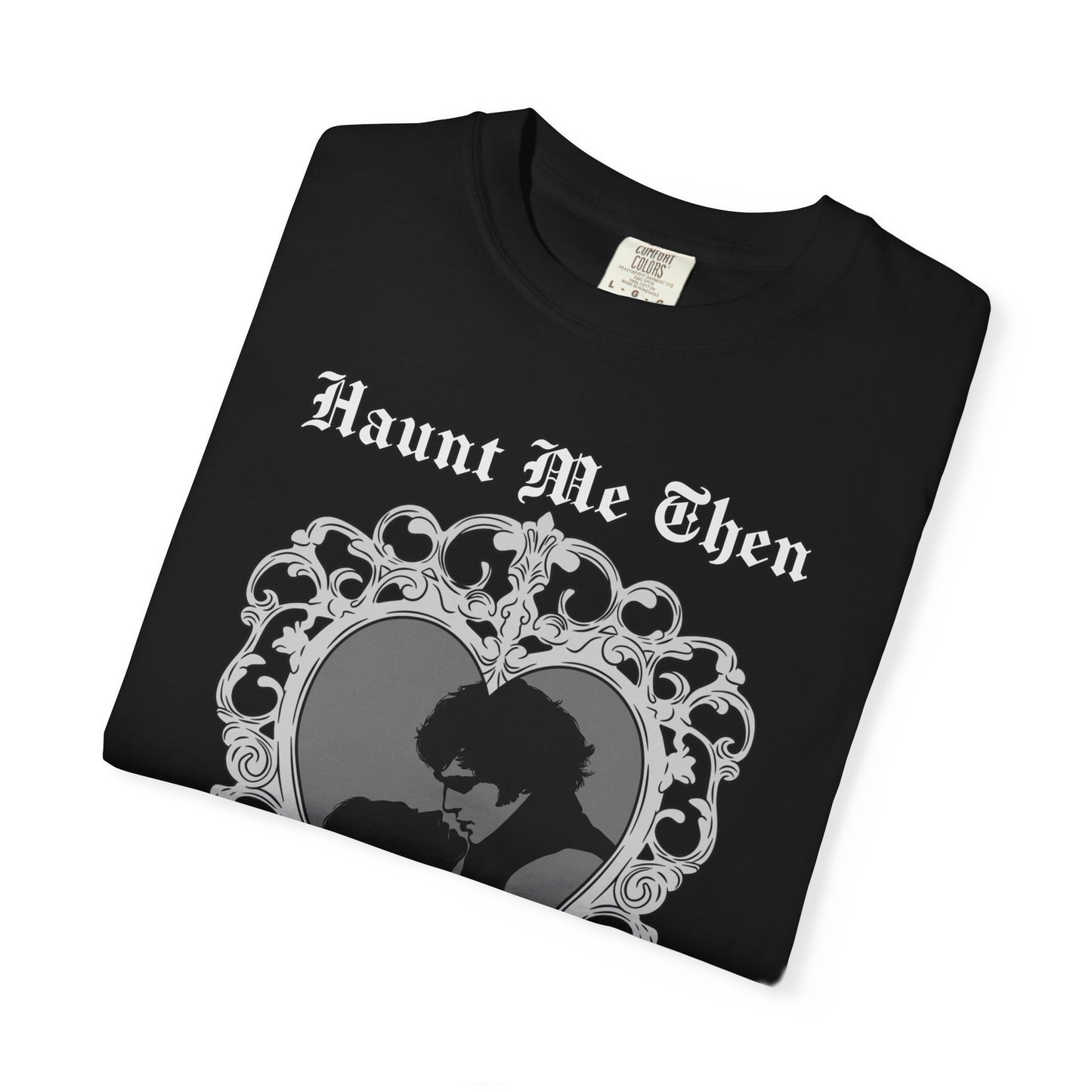 Haunt Me Then Tee