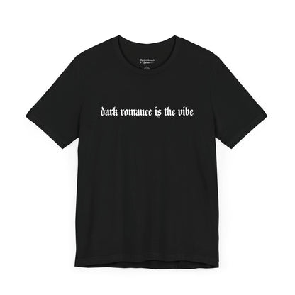 Dark Romance Is The Vibe Tee