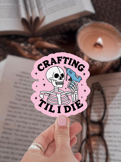 Crafting Till I Die Sticker