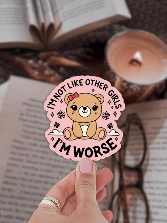 I'm Not Like Other Girls, I'm Worse Sticker