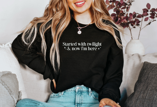 Started With Twilight and Now I'm Here Crewneck Sweatshirt