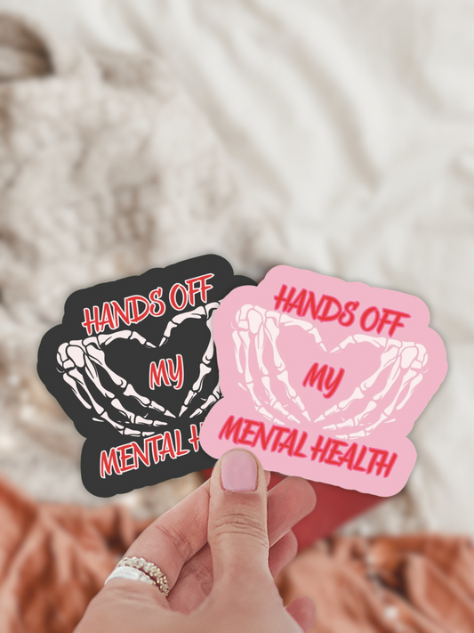 Hands Off My Mental Health Sticker