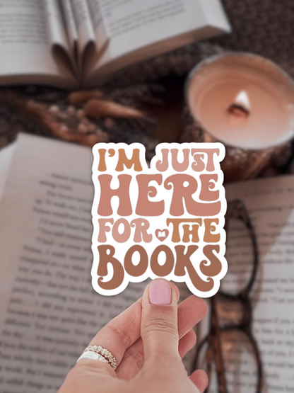 I'm Just Here For The Books Sticker