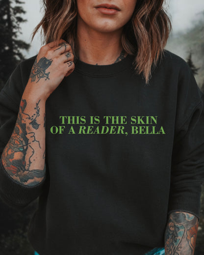 Skin Of A Reader, Bella Sweatshirt