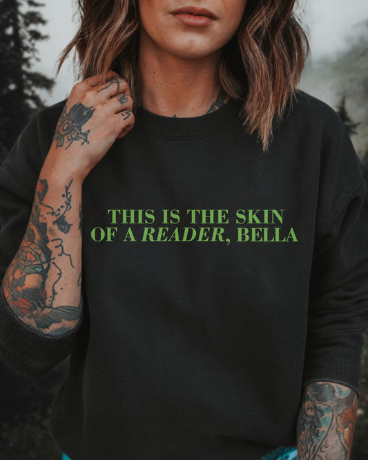 Skin Of A Reader, Bella Sweatshirt