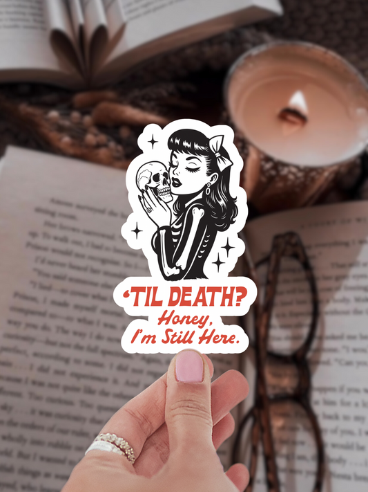 Till Death? I'm Here Sticker