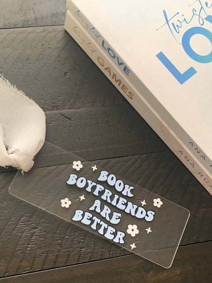 Book Boyfriends Are Better Acrylic Bookmark