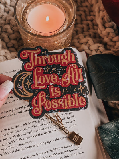 Through Love All is Possible Sticker / Crescent City / Sarah J Maas