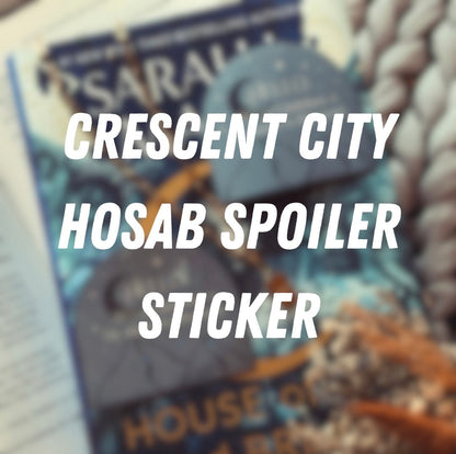 Crescent City Spoiler Sticker / Sarah J Maas